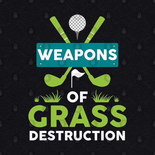 Golf Clubs Funny Weapons Of Mass Destruction by TeeShirt_Expressive